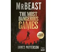 The Most Dangerous Games Le livre évènement du youtubeur le plus suivi de la planète - James/MrBeast Patterson/MrBeast - Harpercollins - broché - Roman