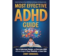 The Most Effective ADHD Guide: How to Understand, Manage and Overcome ADHD with Proven Strategies for Focus, Productivity, and Inner Calm