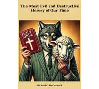 The Most Evil And Destructive Heresy Of Our Time Paperback Book By Michael C. Mccormick