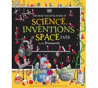 The Most Exciting Book Of Science, Inventions, And Space Ever