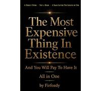 The Most Expensive Thing In Existence - All in One: And You Will Pay To Have It
