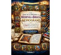 The Most Extensive Monogram Collection in History-The Encyclopedia of Medieval Monograms: A Giant Adult Coloring Book of 12,000 Restored Drop Caps for Art, Crafts, and Scrapbooking-Volume 2