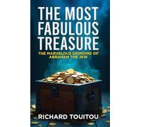 The Most Fabulous Treasure: The Marvelous Grimoire Of Abraham Jew