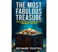 The Most Fabulous Treasure: THE MARVELOUS GRIMOIRE OF ABRAHAM THE JEW