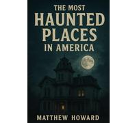 The Most Haunted Places in America