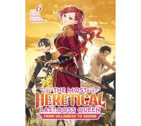 The Most Heretical Last Boss Queen: From Villainess to Savior (Light Novel) Vol. 6
