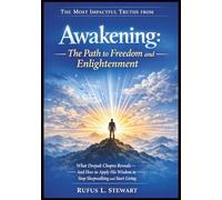 The Most Impactful Truths from Awakening: The Path to Freedom and Enlightenment: What Deepak Chopra Reveals-And How to Apply His Wisdom to Stop Sleepwalking and Start Living