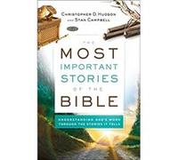 The Most Important Stories of the Bible Understanding Gods Word through the Stories It Tells by Stan Campbell Stan Campbell (Auteur)