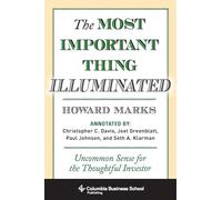 The Most Important Thing Illuminated: Uncommon Sense for the Thoughtful Investor