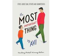 The Most Important Thing: Stories About Sons, Fathers, and Grandfathers