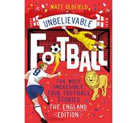 The Most Incredible True Football Stories - The England Edition