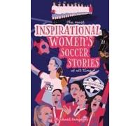 The Most Inspirational Women's Soccer Stories Of All Time