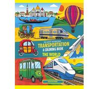 The Most Interesting Transportation in the World: A coloring Book