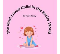The Most Loved Child in the Entire World: Girl Version