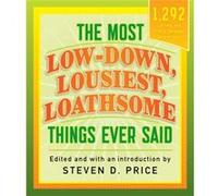 The Most LowDown Lousiest Loathsome Things Ever Said Edited by Steven Price (Auteur)