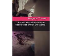 The most notorious murder cases that shock the world
