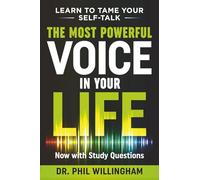 The Most Powerful Voice in Your Life: Learn to Tame Your Self-Talk