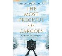 The Most Precious of Cargoes by JeanClaude Grumberg Jean-Claude Grumberg (Auteur)