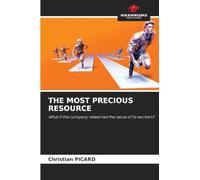 THE MOST PRECIOUS RESOURCE: What if the company relearned the value of its workers?