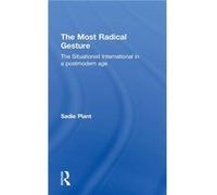 The Most Radical Gesture by Sadie Plant Hardcover Book Sadie Plant (Auteur)