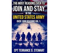The Most Reasons Ever to Join and Stay in the United States Army: Over 1000 Reasons VOL.1
