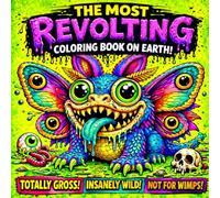 The Most Revolting Coloring Book on Earth: A Gross and Hilarious Collection of Weird Creatures for Children ,Teens and Adults Cute Monster ,Relaxing For The Family (Creepiest Cute Coloring Book)