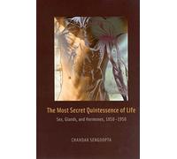 The Most Secret Quintessence Of Life: Sex, Glands, And Hormones, 1850-1950