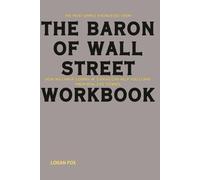 The Most Simple Knowledge from The Baron of Wall Street Workbook: How William R. Loomis Jr.’s Ideas Can Help You Learn from Real-Life Stories