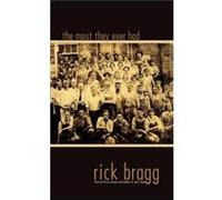 The Most They Ever Had by Rick Bragg Rick Bragg (Auteur)