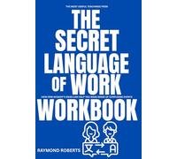 The Most Useful Teachings from The Secret Language of Work Workbook: How Erin MCGOFF'S IDEAS CAN HELP YOU MAKE SENSE OF CONFUSING EVENTS