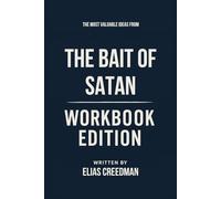 The Most Valuable Ideas from The Bait of Satan Workbook Edition: Practical Tools for John Bevere's Teachings