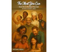 THE MOST YOU CAN EVER DO IS THE BEST YOU CAN: Beyond Academic Labels