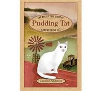 The Mostly True Story of Pudding Tat Adventuring Cat by Caroline Adderson Caroline Adderson , Illustrated by Stacy Innerst (Auteur)