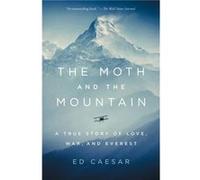 The Moth and the Mountain A True Story of Love War and Everest by Ed Caesar Ed Caesar (Auteur)