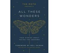 The Moth présente : Toutes ces merveilles