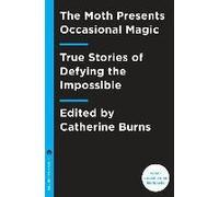 The Moth Presents: Occasional Magic