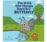 The Moth Who Thought They'd Be A Butterfly