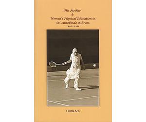 The Mother and Women's Physical Education in Sri Aurobindo Ashram