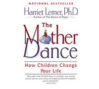 The Mother Dance: How Children Change Your Life