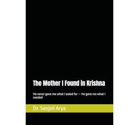 The Mother I Found in Krishna: He never gave me what I asked for - He gave me what I needed