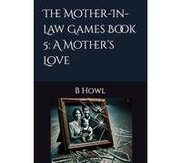 The Mother-In-Law Games Book 5: A Mother’s Love