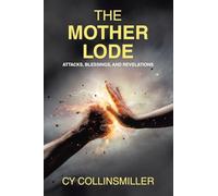 The Mother Lode: Attacks, Blessings, and Revelations