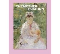 The Mother Position - Contemporary Fine Arts Berlin