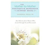 The Mother-to-mother Postpartum Depression Support Book Sandra Poulin (Auteur)