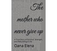 The mother who never give up