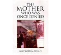 The Mother Who Was Once Denied Bottom-Tinsley, Mary (Auteur)