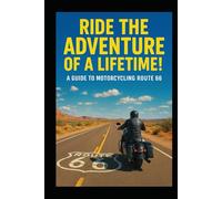 the MotherRiding Road: The Complete Guide to a Motorcycle Journey on Route 66