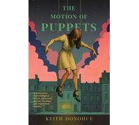 The Motion of Puppets A nightmarish fairy tale of transformation, captivity and the dark heart of magic - Keith Donohue - Bedford Square Publishers - ebook (ePub) - Livre