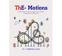 ThE- Motions: An Interactive Guide To Support Your Child In Navigating Their Emotions