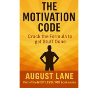 The Motivation Code: Crack the Formula for Focus, Discipline, and Momentum